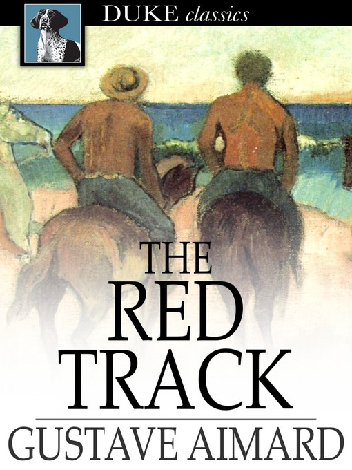 Title details for The Red Track by Gustave Aimard - Available